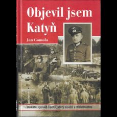 Objevil jsem Katyň / Unikátní zpověď Čecha, který sloužil u Wehrmachtu