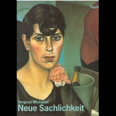 Neue Sachlichkeit  / Malerei, Graphik und Photographie in Deutschland 1919 - 1933