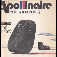 Apollinaire známý a neznámý  / Výbor z básnického díla