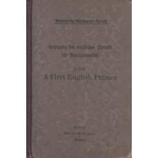 A First English Primer  / Lehrgang der englischen sprache für Realgymnasien