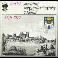 100 let speciální polygrafické výroby v Kolíně  1879 - 1979