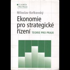 Ekonomie pro strategické řízení / Teorie pro praxi