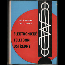 Elektronické telefonní ústředny  Prager, Emanuel - 1972 - 444 s. str.  , Praha 1972, 1. vyd. Stav: Výborná originální vazba s přebalem