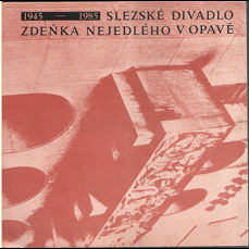 Slezské divadlo Zdeňka Nejedlého v Opavě / 1945-1985