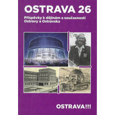 Ostrava 26 / Příspěvky k dějinám a současnosti Ostravy a Ostravska