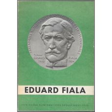 Eduard Fiala / Jeho život, jeho význam a jeho numismatické dílo