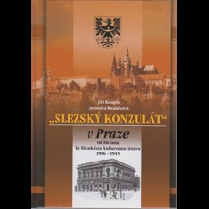 Slezský konzulát v Praze / Od Slezanu ke Slezskému kulturnímu ústavu 1906-1945