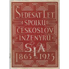 Šedesát let činnosti Spolku československých inženýrů 1865-1925