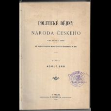 Politické dějiny národa českého od roku 1861 až do nastoupení ministerstva Badenova r. 1895 (1899)