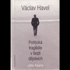 Václav Havel / Politická tragedie v šesti dějstvích
