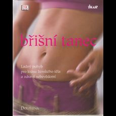 Břišní tanec  / Ladný pohyb pro krásu ženského těla a zdravé sebevědomí