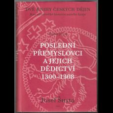 Poslední Přemyslovci a jejich dědictví 1300-1308 / Dvě knihy českých dějin, kniha první
