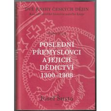 Poslední Přemyslovci a jejich dědictví 1300-1308 / Dvě knihy českých dějin, kniha první