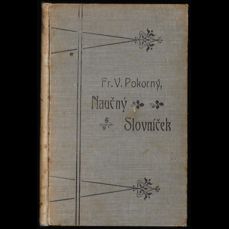 Naučný slovníček / Příruční knížka k okamžitému vysvětlení cizích slov a k poučení o obecných vědomostech (1906)