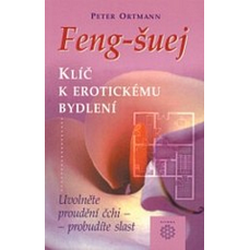 Feng-šuej / Klíč k erotickému bydlení
