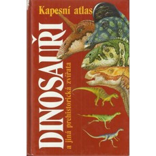 Dinosauři a jiná prehistorická zvířata / Kapesní atlas