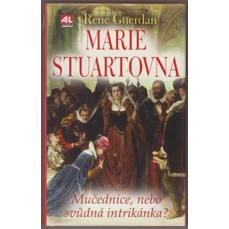 Marie Stuartovna / Mučednice nebo svůdná intrikánka?