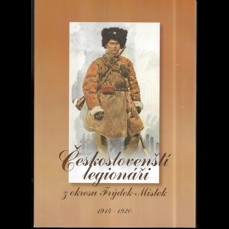 Českoslovenští legionáři z okresu Frýdek-Místek 1914-1920