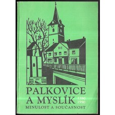 Palkovice a Myslík / Minulost a současnost 1390 - 1990