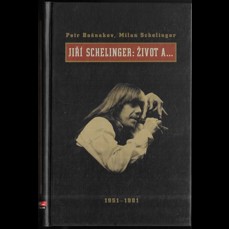 Jiří Schelinger: Život a ... / 1951-1981