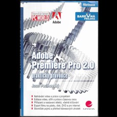 Adobe Premiere Pro 2.0 / Praktický průvodce
