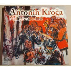 Antonín Kroča/ Malíř života a duše