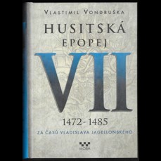 Husitská epopej VII / 1472-1485 - Za časů Vladislava Jagellonského