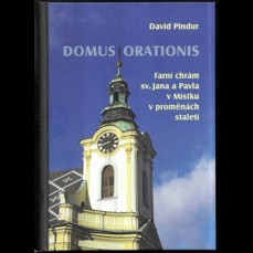 Domus orationis / Farní chrám sv. Jana a Pavla v Místku v proměnách staletí