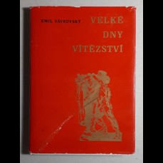 Velké dny vítězství / Kronika osvobození okresu Frýdek-Místek sovětskou armádou (včetně vložené přílohy)