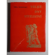 Velké dny vítězství / Kronika osvobození okresu Frýdek-Místek sovětskou armádou (včetně vložené přílohy)