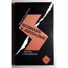Eichmann v Jeruzalémě / Zpráva o banalitě zla