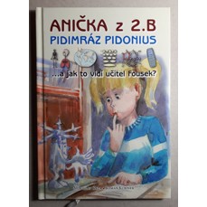Anička z 2.B, pidimráz Pidonius...a jak to vidí učitel Fousek?