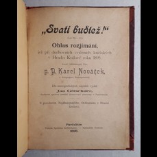 Svatí buďtež! / Ohlas rozjímání, jež při duchovních cvičeních kněžských v Hradci Králové roku 1895 konal Karel Nováček