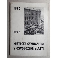 Místecké gymnázium v osvobozené vlasti / 1895-1945