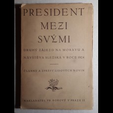 President mezi svými / Druhý zájezd na Moravu a návštěva Slezska v roce 1924